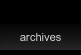 Archives